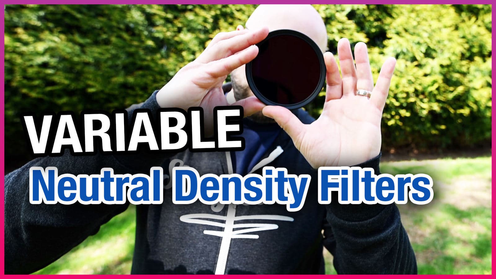 Variable Neutral Density Filter – How What & Why