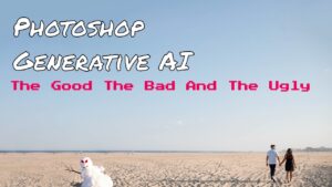photoshop generative ai the good the bad and the ugly